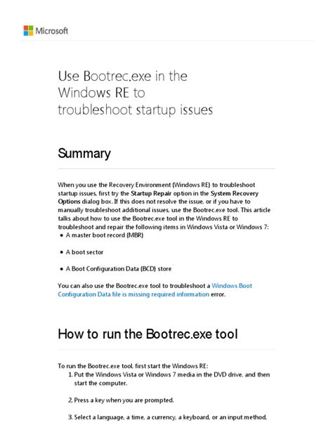 Use Bootrec.exe in the Windows RE to troubleshoot startup issues.